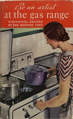 Be an Artist at the Gas Range, by "The Mystery Chef"