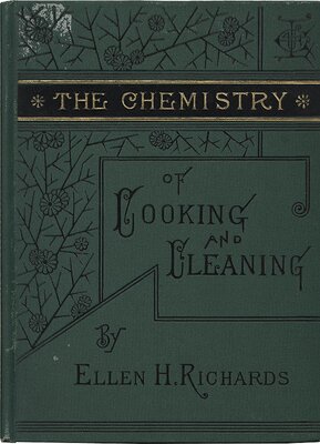 The Chemistry of Cooking and Cleaning: a Manual for Housekeepers