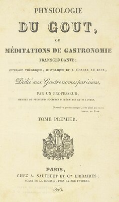 Physiologie du Goût ou, Méditations de Gastronomie Transcendante