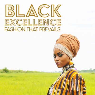 Black Excellence: Fashion that Prevails