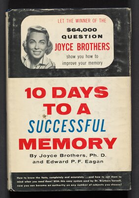 Joyce Brothers and Edward P. F Eagan. 10 Days to a Successful Memory. Englewood Cliffs, N.J.: Prentice-Hall, 1957.
